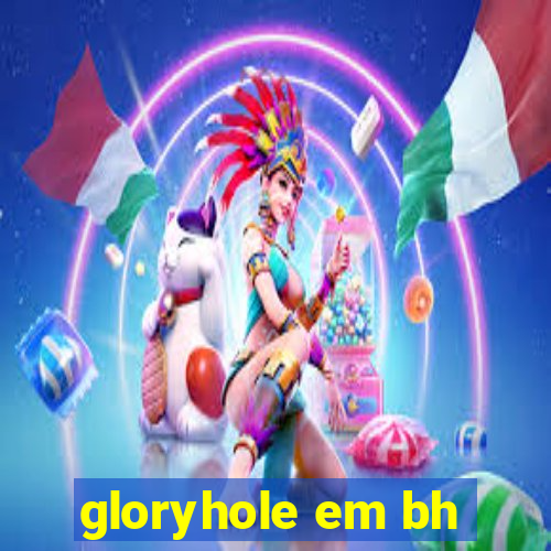 gloryhole em bh